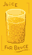 Juice, for bruce