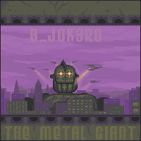 THE METAL GIANT [UPDATED]